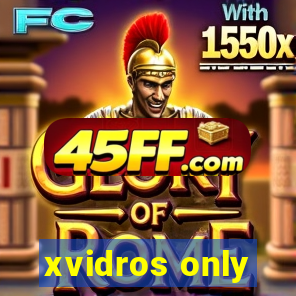 xvidros only